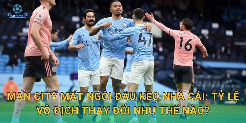 Man City mất ngôi đầu bảng: Cú ngã bất ngờ và phân tích tức thì từ Kèo nhà cái 2 Man City mất ngôi đầu Kèo nhà cái: Tỷ lệ vô địch thay đổi như thế nào?